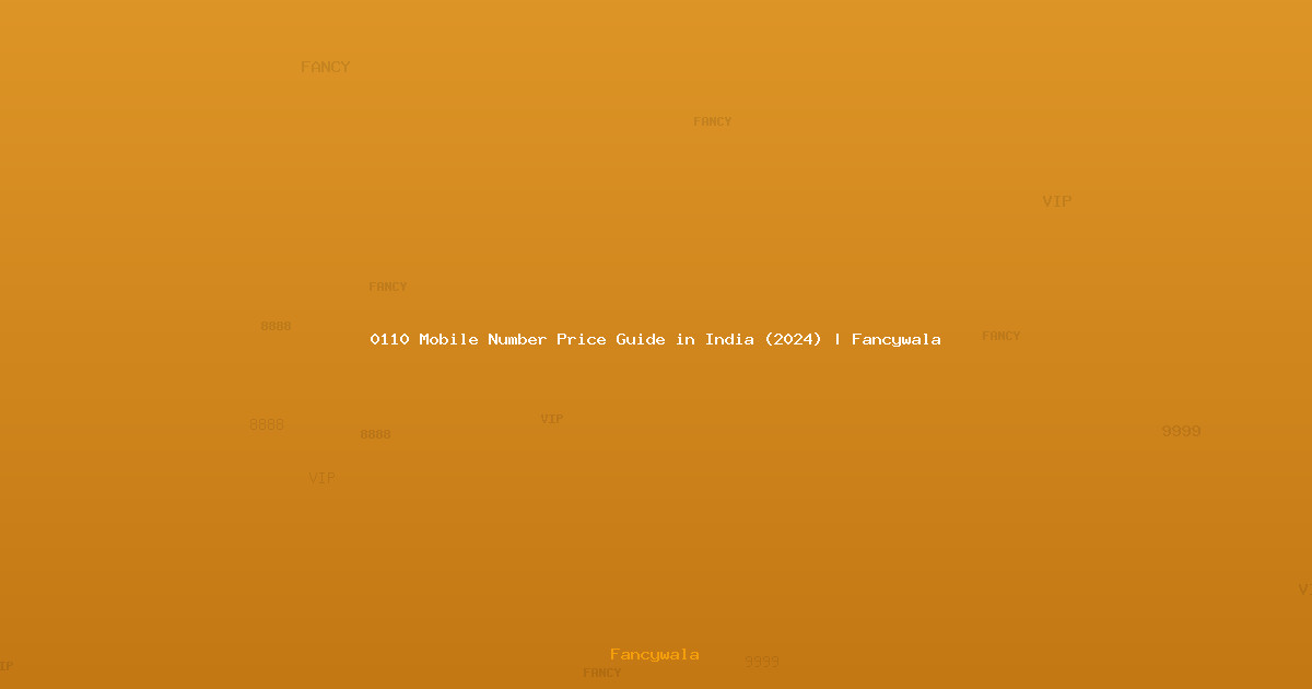 0110 Mobile Number Price Guide in India (2024) | Fancywala